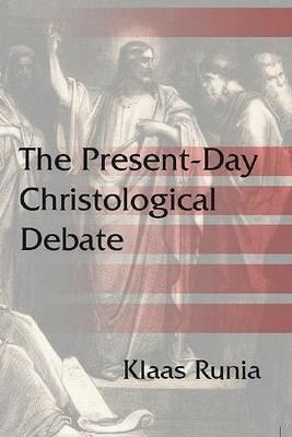 The Present-Day Christological Debate - Klaas Runia - cover