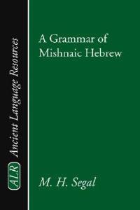 A Grammar of Mishnaic Hebrew - M H Segal - cover