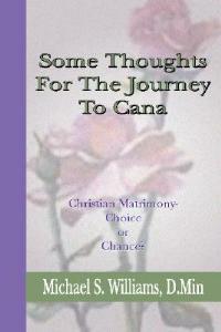 Some Thoughts for the Journey to Cana: Christian Matrimony, Choice or Chance - Michael S. Williams - cover
