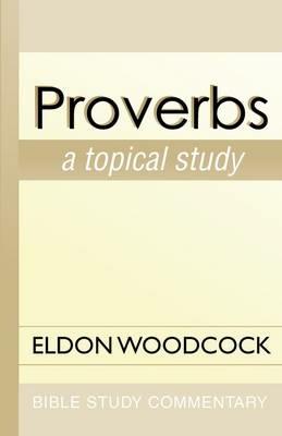 Proverbs: A Topical Study - Eldon Woodcock - cover