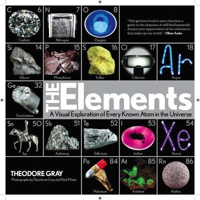 The Elements: A Visual Exploration of Every Known Atom in the Universe - Nick Mann,Theodore Gray - cover