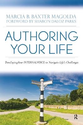 Authoring Your Life: Developing Your INTERNAL VOICE to Navigate Life’s Challenges - Marcia B. Baxter Magolda - cover