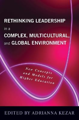 Rethinking Leadership in a Complex, Multicultural, and Global Environment: New Concepts and Models for Higher Education - cover