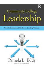 Community College Leadership: A Multidimensional Model for Leading Change