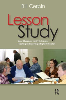 Lesson Study: Using Classroom Inquiry to Improve Teaching and Learning in Higher Education - Bill Cerbin - cover