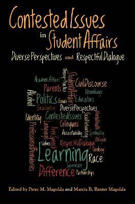 Contested Issues in Student Affairs: Diverse Perspectives and Respectful Dialogue - cover