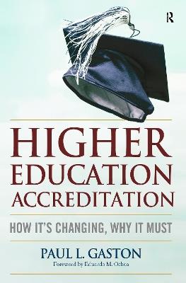 Higher Education Accreditation: How It's Changing, Why It Must - Paul L. Gaston - cover