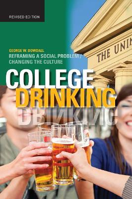 College Drinking: Reframing a Social Problem / Changing the Culture - George W. Dowdall - cover