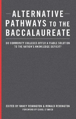 Alternative Pathways to the Baccalaureate: Do Community Colleges Offer a Viable Solution to the Nation's Knowledge Deficit? - cover