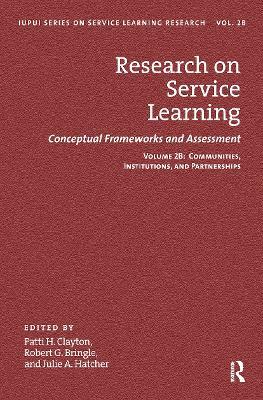 Research on Service Learning: Conceptual Frameworks and Assessments: Volume 2B: Communities, Institutions, and Partnerships - cover