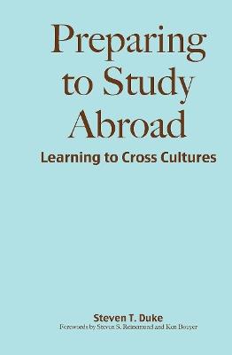 Preparing to Study Abroad: Learning to Cross Cultures - Steven T. Duke - cover
