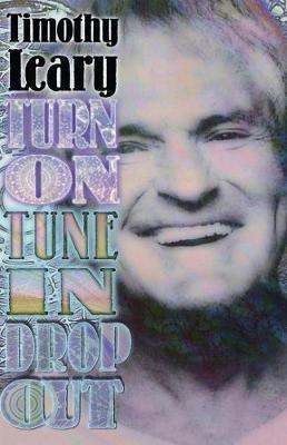 Turn On, Tune In, Drop Out - Timothy Leary - cover