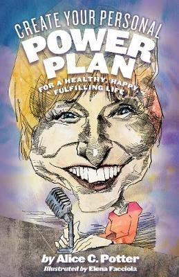Create Your Personal Power Plan: For a Healthy, Happy, Fulfilling Life - Alice Potter - cover