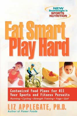 Eat Smart, Play Hard - Liz Applegate - cover