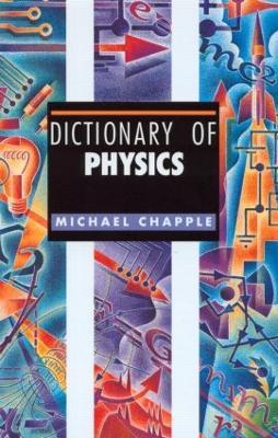 Dictionary of Physics - Michael Chapple - cover