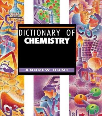 Dictionary of Chemistry - Andrew Hunt - cover