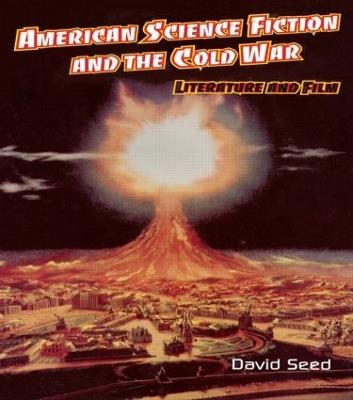 American Science Fiction and the Cold War: Literature and Film - David Seed - cover