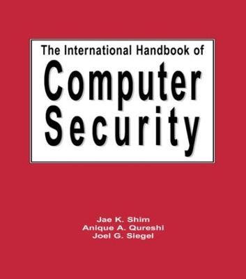 The International Handbook of Computer Security - Jae Shim,Anique A. Qureshi,Joel G. Siegel - cover
