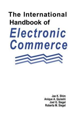 The International Handbook of Electronic Commerce - Jae K. Shim,Anique A. Qureshi,Joel G. Siegel - cover