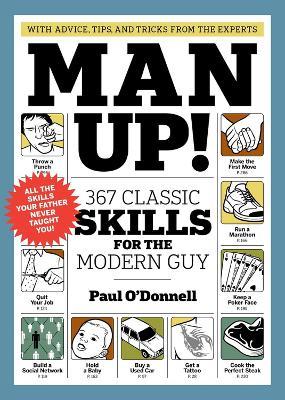 Man Up!: 367 Classic Skills for the Modern Guy - Paul O'Donnell - cover