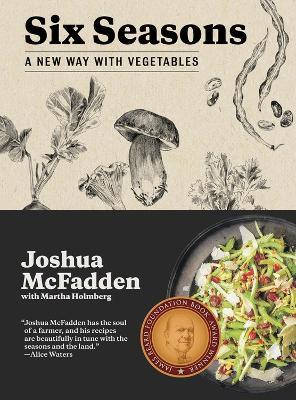 Six Seasons: A New Way with Vegetables - Joshua McFadden,Martha Holmberg - cover