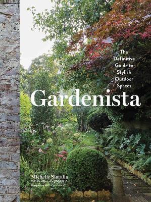 Gardenista: The Definitive Guide to Stylish Outdoor Spaces - Michelle Slatalla - cover