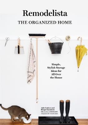 Remodelista: The Organized Home: Simple, Stylish Storage Ideas for All Over the House - Julie Carlson,Margot Guralnick - cover