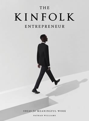 The Kinfolk Entrepreneur: Ideas for Meaningful Work - Nathan Williams - cover