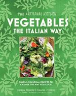 The Artisanal Kitchen: Vegetables the Italian Way