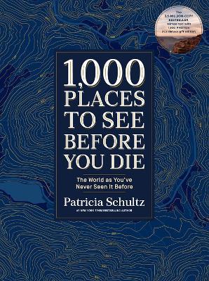 1,000 Places to See Before You Die (Deluxe Edition): The World as You've Never Seen It Before - Patricia Schultz - cover