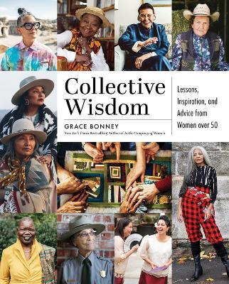 Collective Wisdom: Lessons, Inspiration, and Advice from Women over 50 - Grace Bonney - cover