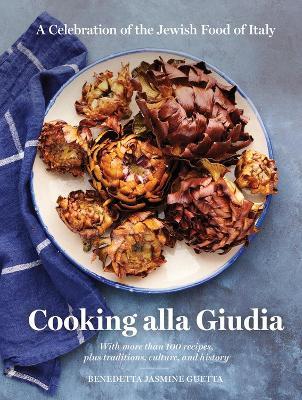 Cooking alla Giudia: A Celebration of the Jewish Food of Italy - Benedetta Jasmine Guetta - cover