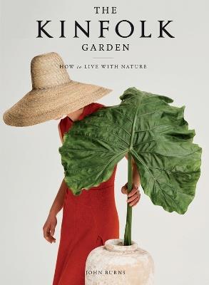 The Kinfolk Garden: How to Live with Nature - John Burns - cover