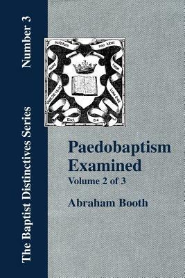 Paedobaptism Examined - Vol. 2 - Abraham, Booth - cover