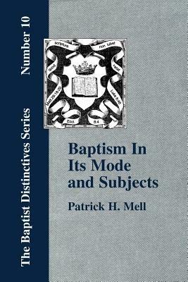 Baptism In Its Mode and Subjects - P., H. Mell - cover