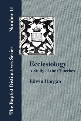 Ecclesiology: A Study of the Churches - E C Dargan - cover