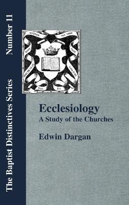 Ecclesiology: A Study of the Churches - E C Dargan - cover