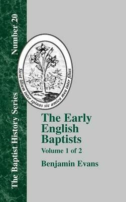 The Early English Baptists - Vol. 1 - Benjamin D. Evans - cover