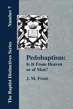 Pedobaptism: Is It From Heaven, or Of Men?