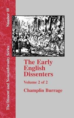 The Early English Dissenters In the Light of Recent Research (1550-1641) - Vol. 2 - Champlin Burrage - cover
