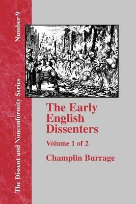 The Early English Dissenters In the Light of Recent Research (1550-1641) - Vol. 1 - Champlin Burrage - cover
