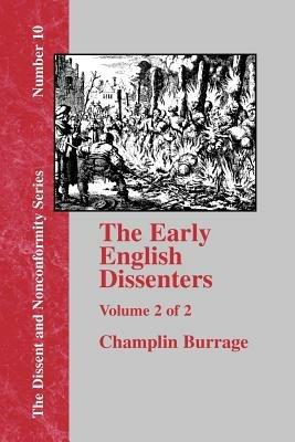 The Early English Dissenters In the Light of Recent Research (1550-1641) - Vol. 2 - Champlin Burrage - cover