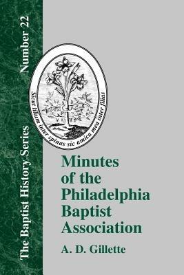 Minutes of the Philadelphia Baptist Association: From 1707 to 1807, Being the First One Hundred Years of Its Existence - A. D. Gillette - cover