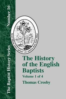 History of the English Baptists - Vol. 1 - Thomas Crosby - cover