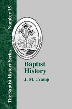 Baptist History: From the Foundations of the Christian Church to the Close of the Eighteenth Century