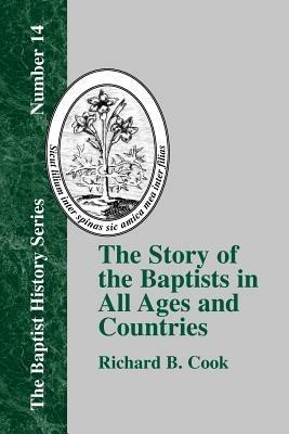 The Story of the Baptists in All Ages and Countries - Richard B. Cook - cover