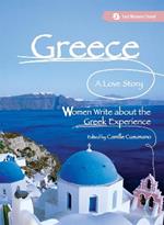 Greece, A Love Story: Women Write about the Greek Experience