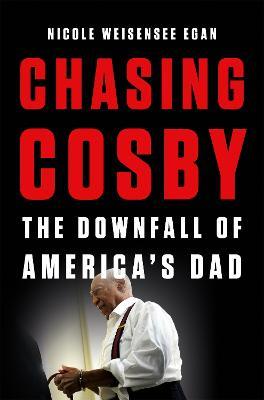 Chasing Cosby: The Downfall of America's Dad