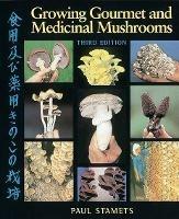 Growing Gourmet and Medicinal Mushrooms - Paul Stamets - cover