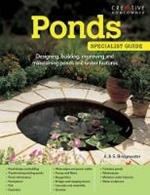 Ponds: Designing, building, improving and maintaining ponds and water features